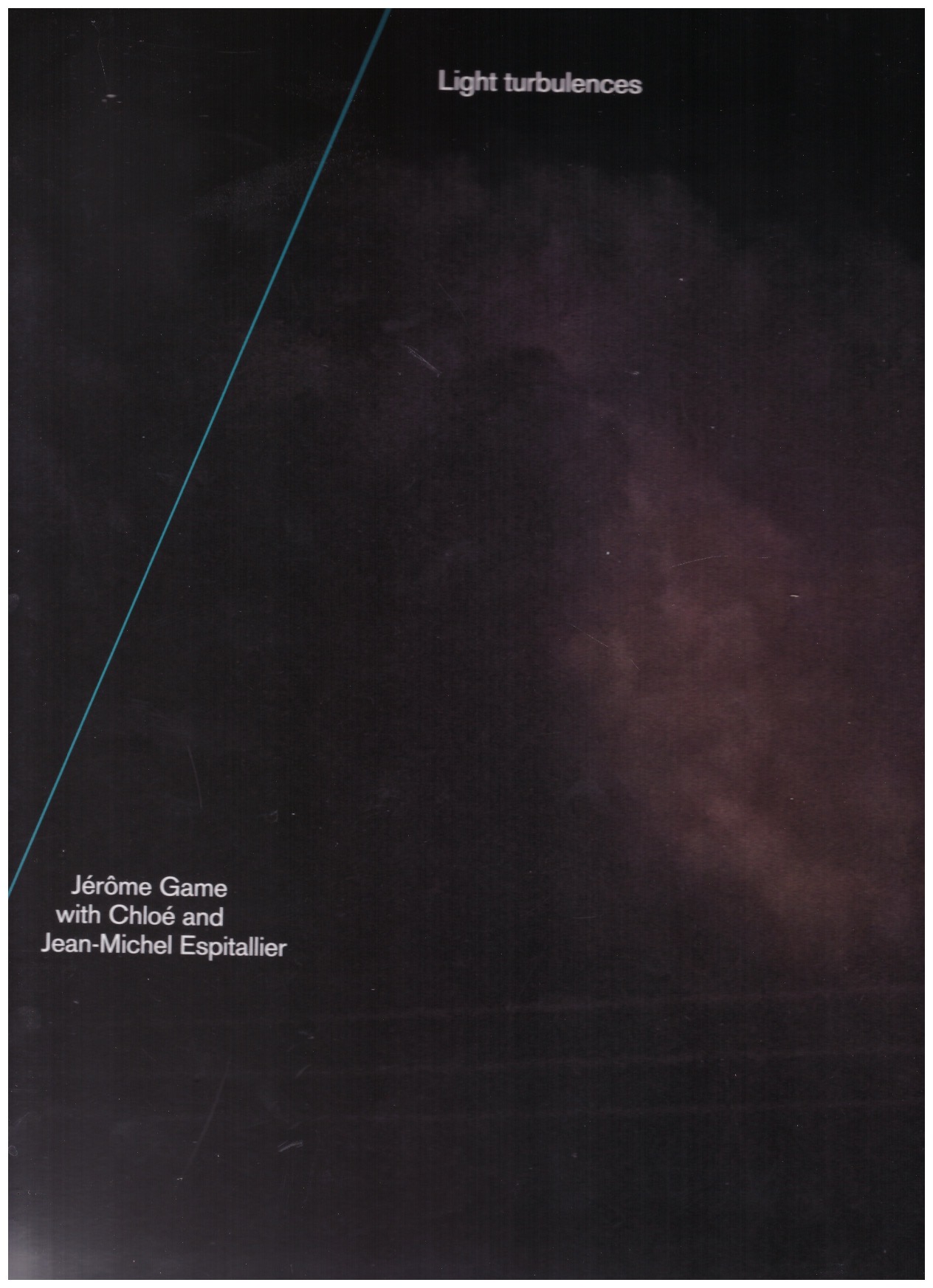 GAME, Jérôme; CHLOÉ; ESPITALLIER, Jean-Michel - Light turbulences